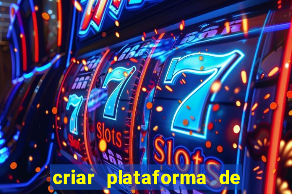 criar plataforma de jogos tigrinho